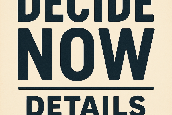 Decide Now, Details Later